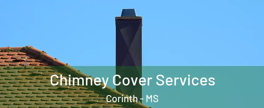  Chimney Cover Services Corinth - MS