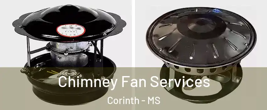  Chimney Fan Services Corinth - MS