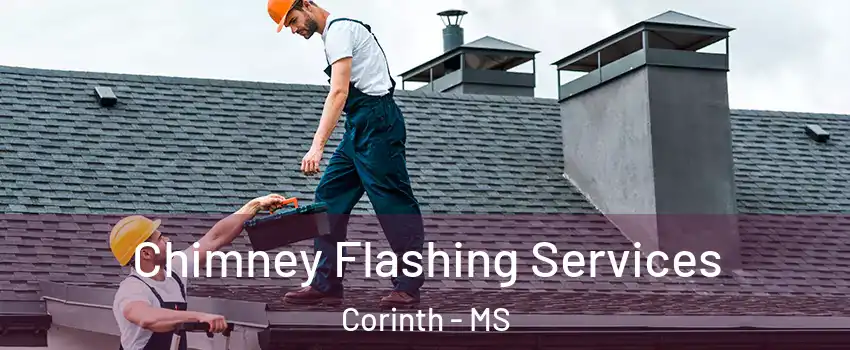 Chimney Flashing Services Corinth - MS