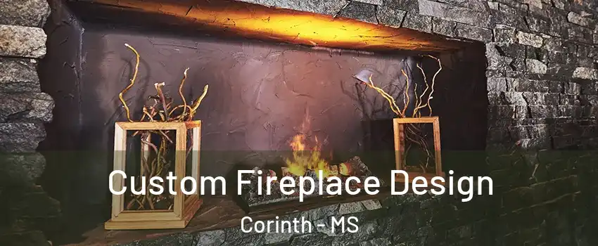 Custom Fireplace Design Corinth - MS