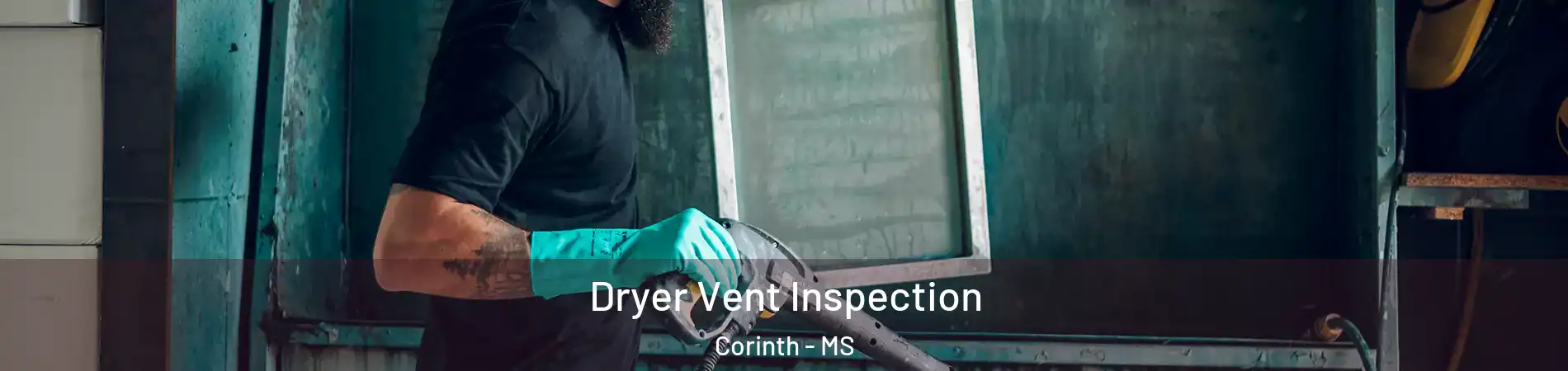  Dryer Vent Inspection Corinth - MS