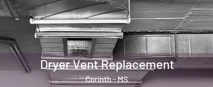  Dryer Vent Replacement Corinth - MS