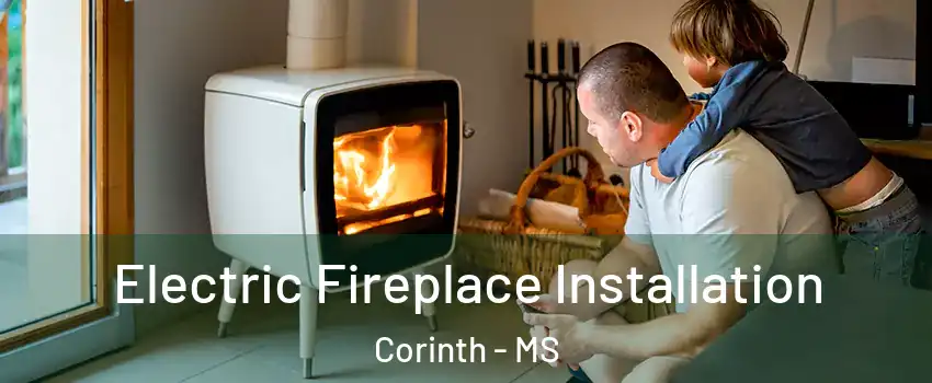  Electric Fireplace Installation Corinth - MS