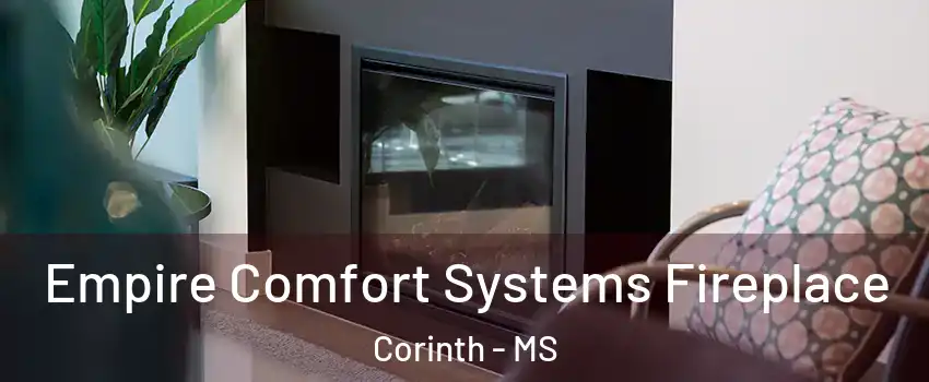  Empire Comfort Systems Fireplace Corinth - MS