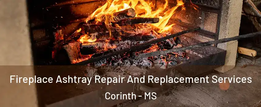  Fireplace Ashtray Repair And Replacement Services Corinth - MS