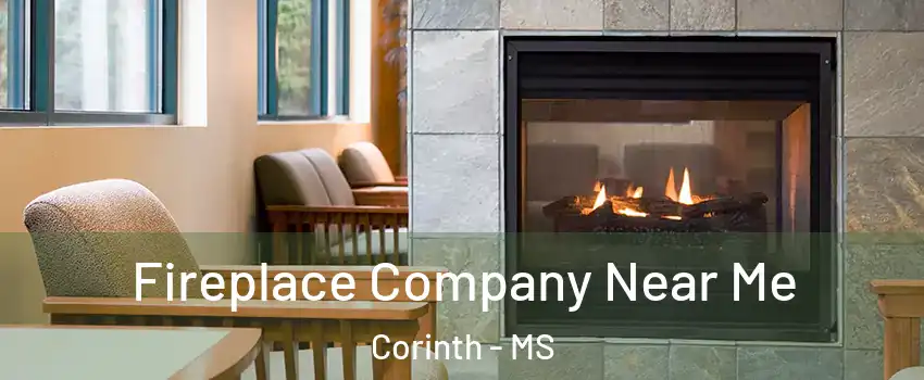  Fireplace Company Near Me Corinth - MS
