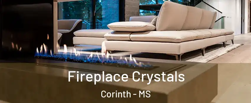  Fireplace Crystals Corinth - MS