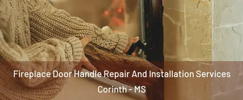  Fireplace Door Handle Repair And Installation Services Corinth - MS