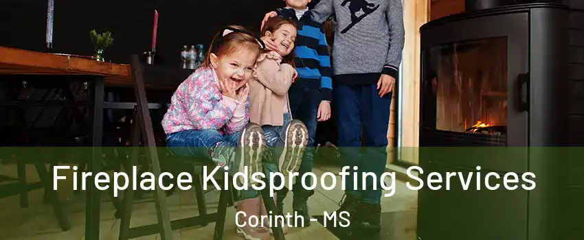  Fireplace Kidsproofing Services Corinth - MS