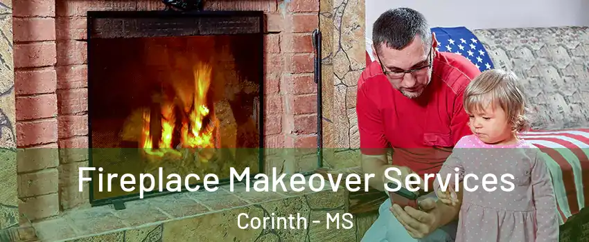  Fireplace Makeover Services Corinth - MS