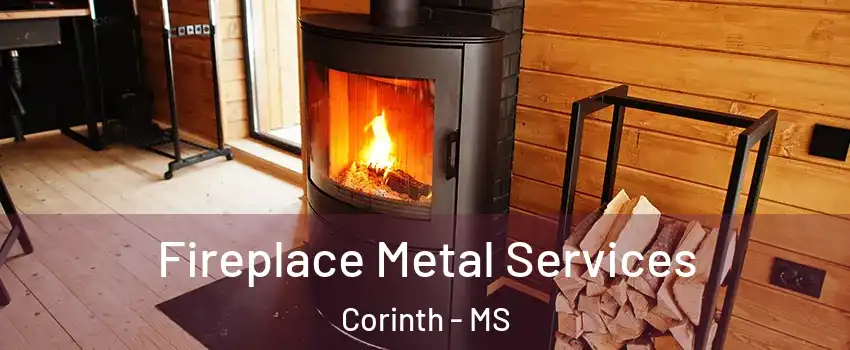 Fireplace Metal Services Corinth - MS