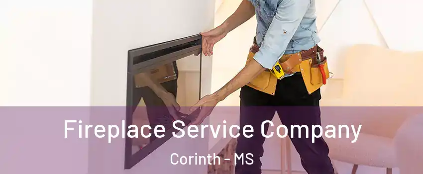 Fireplace Service Company Corinth - MS