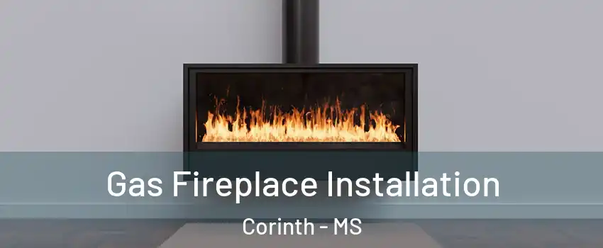  Gas Fireplace Installation Corinth - MS