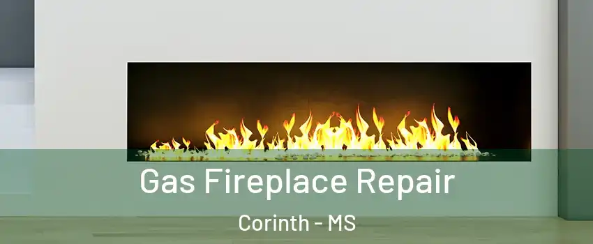  Gas Fireplace Repair Corinth - MS
