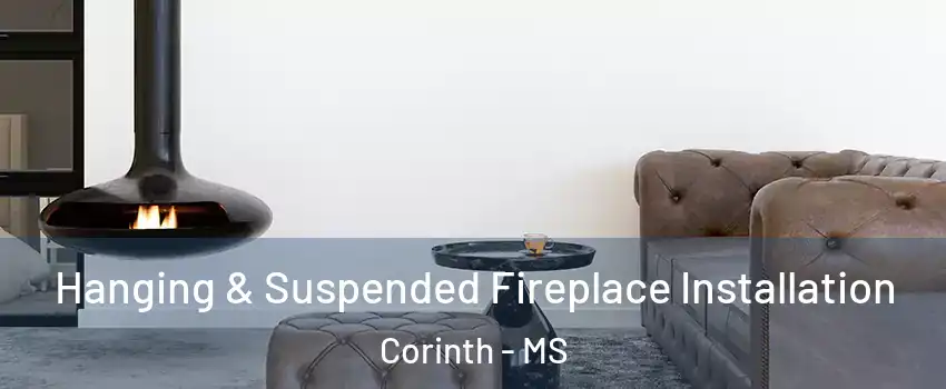  Hanging & Suspended Fireplace Installation Corinth - MS