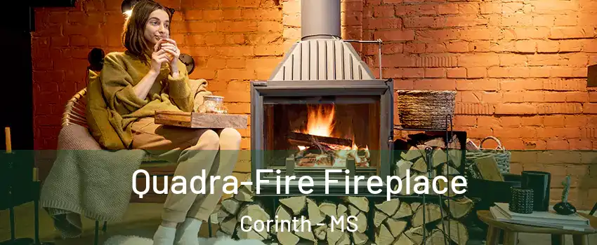  Quadra-Fire Fireplace Corinth - MS