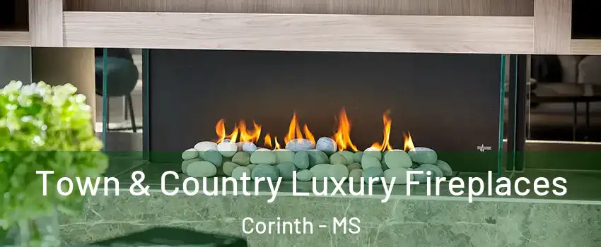 Town & Country Luxury Fireplaces Corinth - MS