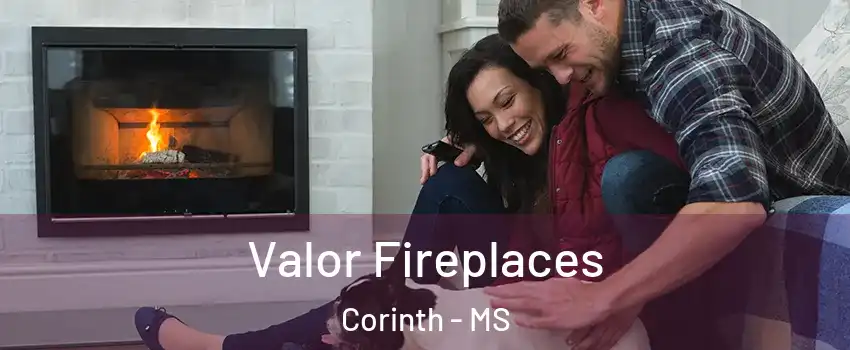  Valor Fireplaces Corinth - MS