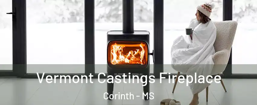  Vermont Castings Fireplace Corinth - MS
